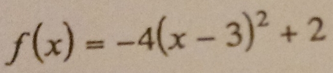 f(x)=-4(x-3)^2+2