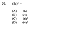 (8a)^2=
(A) 16a
(B) 64a
(C) 16a^2
(D) 64a^2