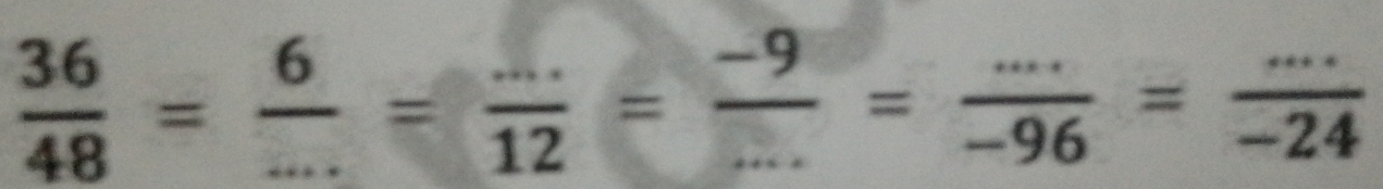  36/48 = 6/... = (...)/12 = (-9)/... = (...)/-96 = (...)/-24 