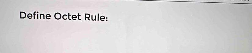 Define Octet Rule: