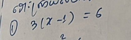 lnow0 
① 3(x-1)=6
2