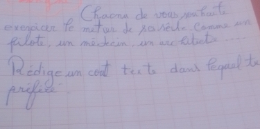 Chaona de your yeahoat 
exercicen Pe meton do porede Comme un 
fulete, wn meskain, an ae tibets 
Redige am cont text daws fegualt