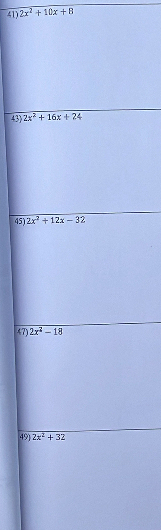 2x^2+10x+8
43) 
45) 
47
49