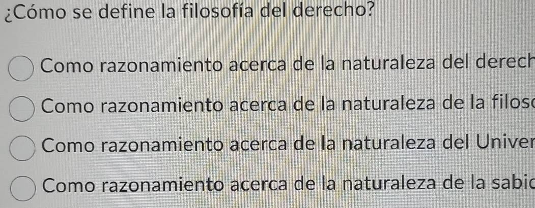 ¿Cómo se define la filosofía del derecho?
Como razonamiento acerca de la naturaleza del derech
Como razonamiento acerca de la naturaleza de la filosó
Como razonamiento acerca de la naturaleza del Univer
Como razonamiento acerca de la naturaleza de la sabió