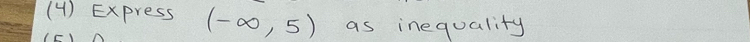 (4) Express (-∈fty ,5) as inequality