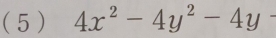 ( 5 ) 4x^2-4y^2-4y-