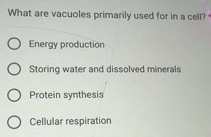 Solved: What are vacuoles primarily used for in a cell? * Energy ...