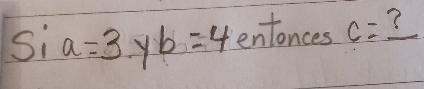 sia=3 Y b=4 entances c= ?_