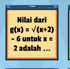 Nilai dari
g(x)=sqrt((x+2))
- 6 untuk x=
2 adalah …