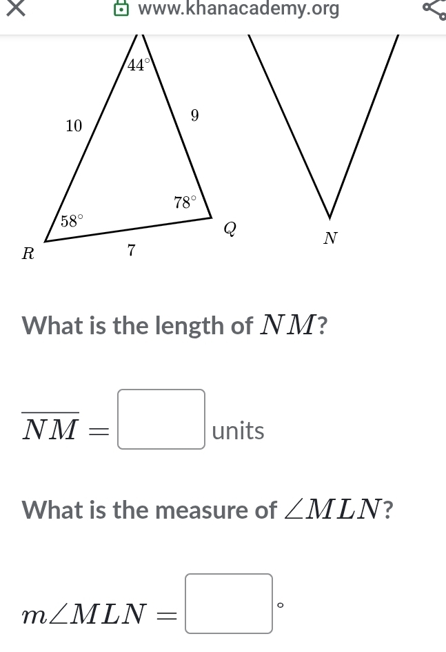 What is the length of NM?
overline NM=□ units
What is the measure of ∠ MLN ?
m∠ MLN=□°