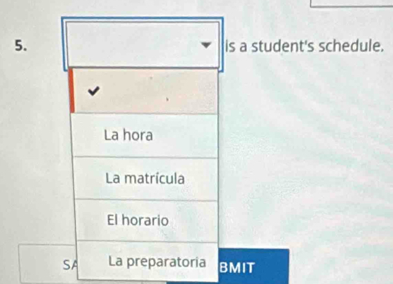 is a student's schedule.
La hora
La matrícula
El horario
SA La preparatoria BMIT