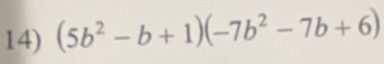 (5b^2-b+1)(-7b^2-7b+6)