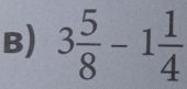 3 5/8 -1 1/4 