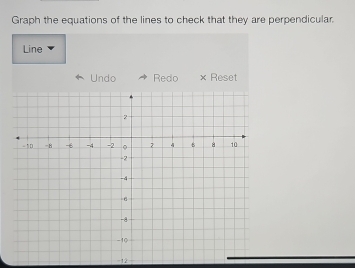 Graph the equations of the lines to check that they are perpendicular. 
Line 
Undo Redo × Reset
-12