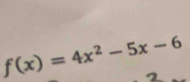 f(x)=4x^2-5x-6