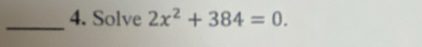 Solve 2x^2+384=0.