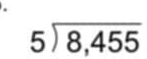 beginarrayr 5encloselongdiv 8,455endarray