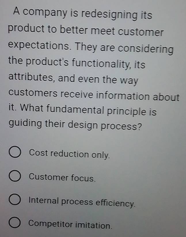 Solved: A company is redesigning its product to better meet customer ...
