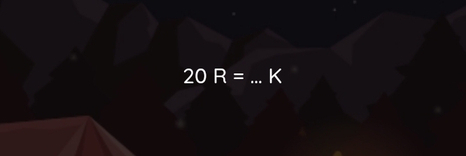 20R= _ K