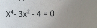 X^4-3x^2-4=0