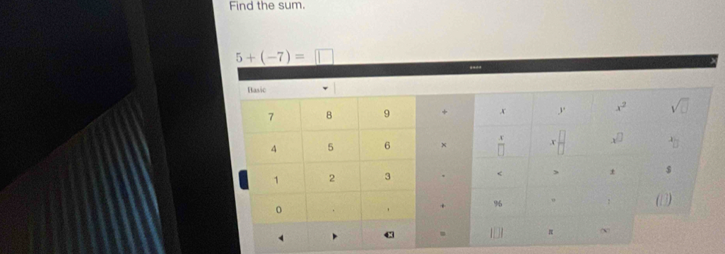 Find the sum.
5+(-7)=□