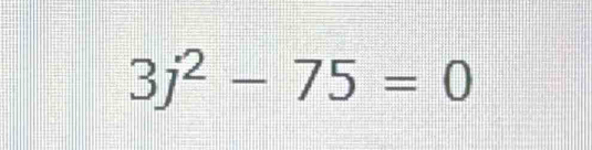 3j^2-75=0