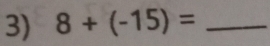 8+(-15)= _