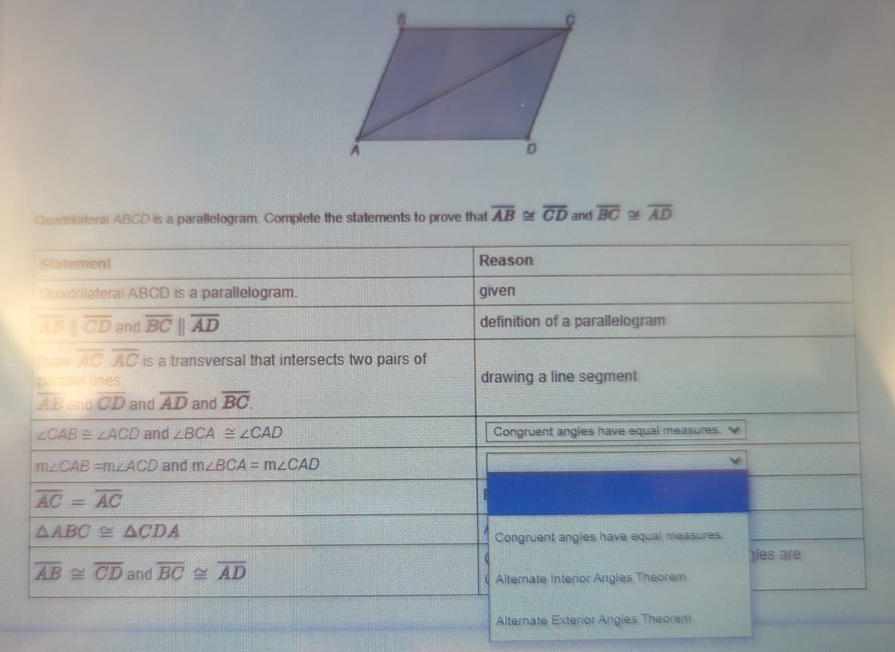 Quadniateral ABCD is a parallelogram. Complete the statements to prove that overline AB≌ overline CD and overline BC = overline AD