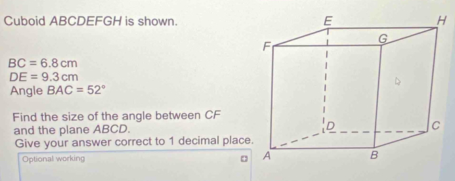 Solved: Cuboid ABCDEFGH is shown. BC=6.8cm DE=9.3cm Angle BAC=52° Find ...