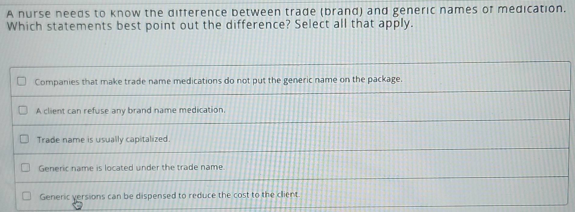 Solved: A nurse needs to know the difference between trade (brand) and ...