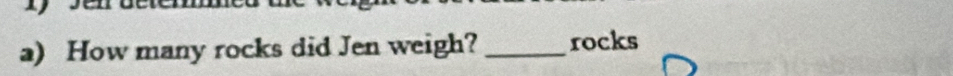 How many rocks did Jen weigh? _rocks