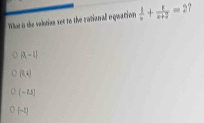 What is the solution set to the rational equation  2/e + 8/e+2 =21
(3-1)
(0,4)
(-8.5)
(-1)