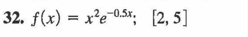 f(x)=x^2e^(-0.5x); [2,5]