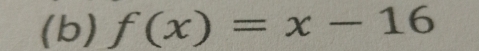 f(x)=x-16