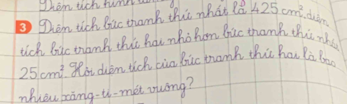 Them tich hun w 
③Then tich lic thank this what la 425cm^2 ddiem 
tich biuc trank tht hai nhohon Bic thank this who
25cm^2 gloicien tich cia bric tramk this hoi la Boo 
nhien song-t-met suòng?