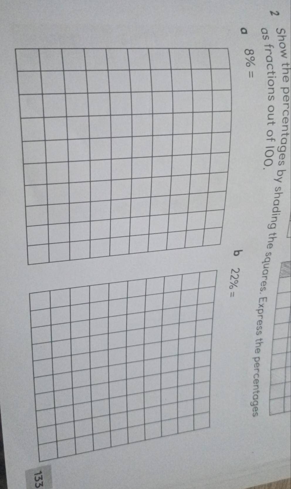 as fractions out of 100. 
2 Show the percentages by shading the squares. Express the percentages 
a 8% =
22% =
133