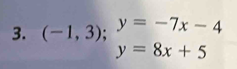 (-1,3);^y=-7x-4
y=8x+5