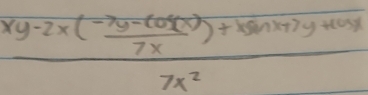 frac xy-2x( (-7y-(10xy))/7x )+xsin xy+cos x7x^2