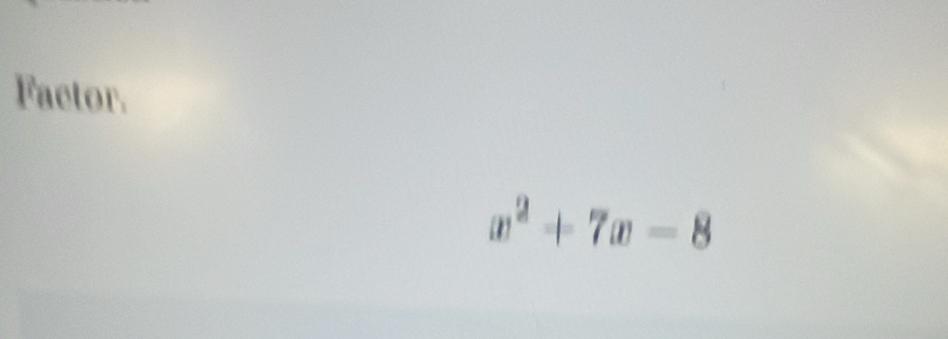 Factor.
x^2+7x-8