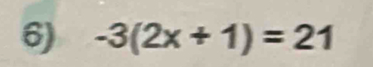 -3(2x+1)=21