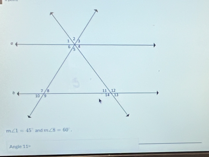 m∠ 1=45 and m∠ 8=60°. 
Angle 11°