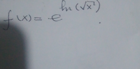 f(x)=e^(ln (sqrt(x^2)))