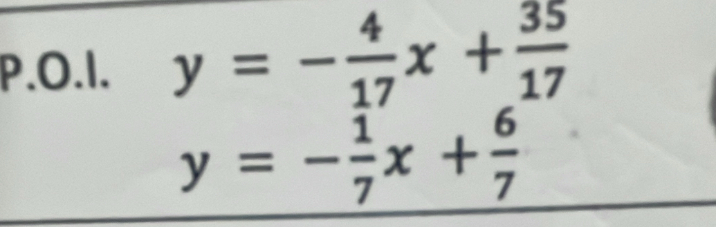 y=- 4/17 x+ 35/17 
y=- 1/7 x+ 6/7 