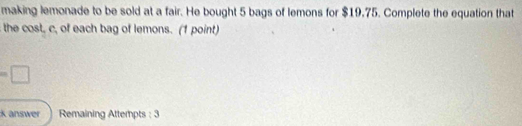 Solved: making lemonade to be sold at a fair. He bought 5 bags of ...