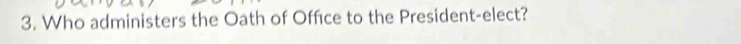 Who administers the Oath of Office to the President-elect?