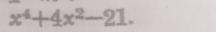 x^4+4x^2-21.