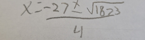 x= (-27± sqrt(1823))/4 