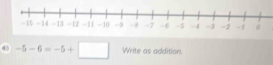 4 -5-6=-5+□ Write as addition.