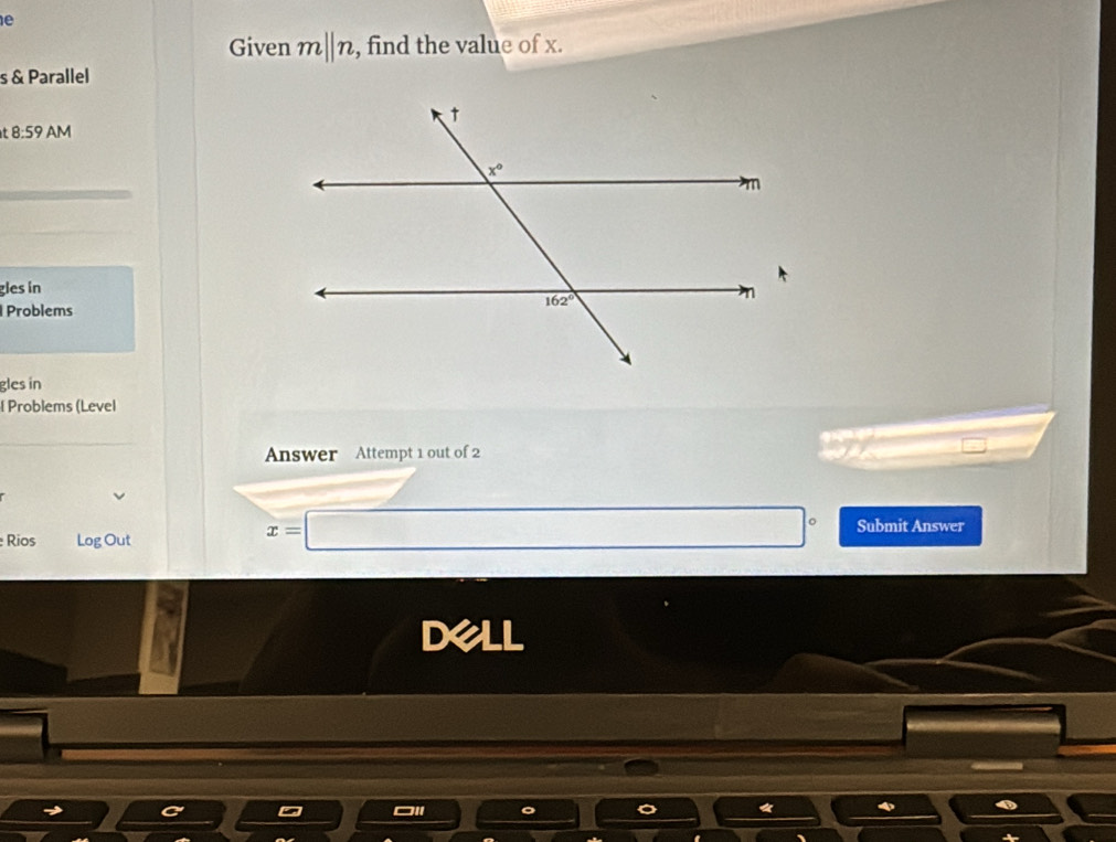 Given m||n , find the value of x.
s & Parallel
8:59 AM
gles in
Problems
gles in
l Problems (Level
Answer Attempt 1 out of 2
Rios Log Out
x=□° Submit Answer
Dell