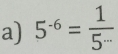 5^(-6)= 1/5^- 